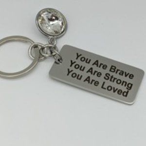 You are brave, you are strong, you are loved keychain, friend keychain